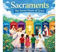 Jose Kallukalam Sacraments The Seven Doors of Grace (Tascabile)