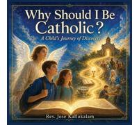 Jose Kallukalam Why Should I Be Catholic (Tascabile)