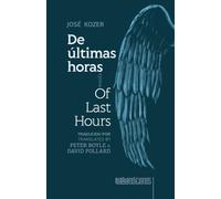 José Kozer De últimas horas / Of Last Hours (Tascabile)