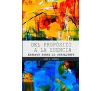 José L Torres Arévalo Del propósito a la esencia (Tascabile)