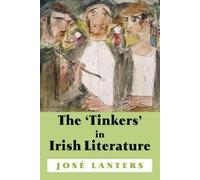 Jose Lanters The 'Tinkers' in Irish Literature (Tascabile)