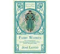 José Leitão Fairy Women from the Portuguese Book of Lineages of Coun (Tascabile)