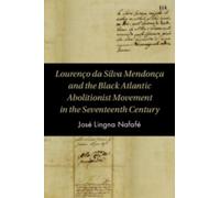 Lourenço da Silva Mendonça and the Black Atlantic Abolitionist Movement in the Seventeenth Century