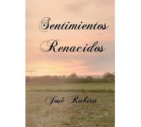 José López Rubira Sentimientos Renacidos (Tascabile)