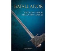 JOSE LUIS CORRAL LAFUENTE ALEJANDRO CORRAL OREA BATALLADOR