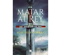 José Luis Corral Matar al Rey / To Kill the King (Copertina rigida)