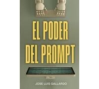 Jose Luis Gallardo El poder del prompt (Tascabile)