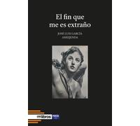 José Luis García Ameijenda El fin que me es extraño (Tascabile)