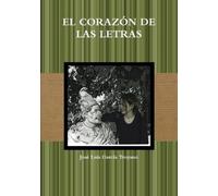 Jose Luis Garcia Troyano EL Corazon De Las Letras (Tascabile)