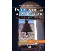 José Luis Guirado De la entrega a la libertad (Tascabile)