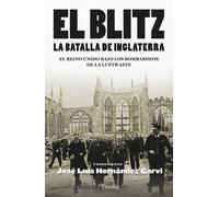 José Luis Herná El Blitz. La batalla de Inglaterra: El Reino Unido b (Tascabile)