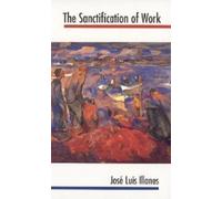 Jose Luis Illanes The Sanctification of Work (Tascabile)