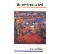 Jose Luis Illanes The Sanctification of Work (Tascabile)