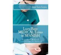 Jose Luis Leyva Learn Basic Medical Terms in Spanish (Tascabile)