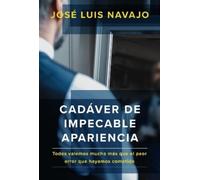 Jose Luis Navaj Cadáver de impecable apariencia: Todos valemos mucho (Tascabile)