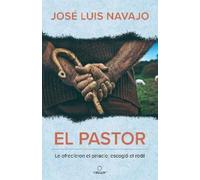 José Luis Navaj El pastor: Le ofrecieron el palacio; escogió el redi (Tascabile)