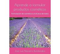 José Luis Navarro Bordonaba Aprende a formular productos cosméticos (Tascabile)