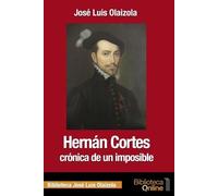 José Luis Olaizola Hernán Cortés, crónica de un imposible (Tascabile)