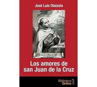 José Luis Olaizola Los amores de San Juan de la Cruz (Tascabile)