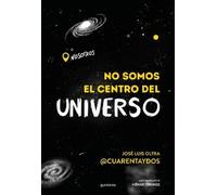 José Luis Oltra No somos el centro del universo/ We Are Not the Cent (Tascabile)