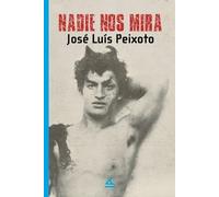 José Luis Peixoto Nadie nos mira (Tascabile)