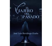 José Luis Revidiego Ocaña El viajero del pasado