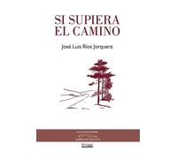José Luis Ríos Jorquera Si supiera el camino (Tascabile)