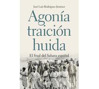 José Luis Rodrí Agonía, traición, huida: El final del Sahara español (Tascabile)