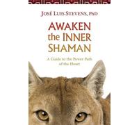 José Luis Stevens Awaken the Inner Shaman (Tascabile)