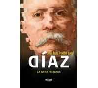 José Luis Trueba Lar Díaz, La Otra Historia / Díaz, the Other Histor (Tascabile)