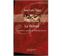 José Luis Vega La Finitud: Condición y paradoja de la libertad amoro (Tascabile)