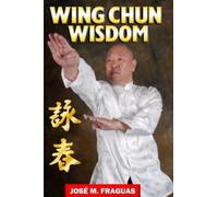 Jose M Fraguas WING CHUN WISDOM Harbound (Copertina rigida)