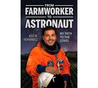 Jose M Hernande From Farmworker to Astronaut/de Campesino a Astronau (Tascabile)