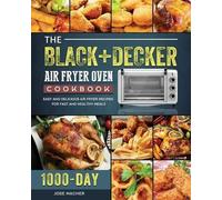Jose Magner The BLACK+DECKER Air Fryer Oven Cookbook (Tascabile)