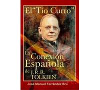 Jose Manuel Ferran El Tio "Curro". La Conexion EspanIola de J.R.R. (Tascabile)