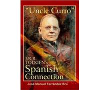 Jose Manuel Ferrandez "Uncle Curro". J.R.R. Tolkien's Spanish Connec (Tascabile)