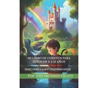 Jose Manuel Machado Escot Mi Libro de Cuentos Para Niños de 2 a 10 (Tascabile)