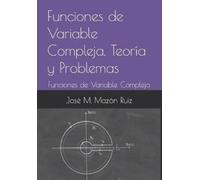 José Manuel Mazón R Funciones de Variable Compleja. Teoría y Proble (Tascabile)
