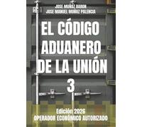 Jose Manuel Muñoz Palencia Jose Muñoz B El Código Aduanero de la Uni (Tascabile)