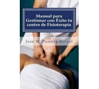 Jose Manuel Pastor Manual para Gestionar con Éxito tu centro de Fisi (Tascabile)