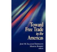 Jose Manuel Salazar-Xirinachs Toward Free Trade in the Americas (Tascabile)