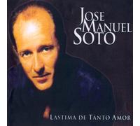 Jose Manuel Soto - Lastima De Tanto Amor