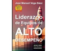 Jose Manuel Vega Baez Liderazgo de Equipos de Alto Desempeño (Tascabile)