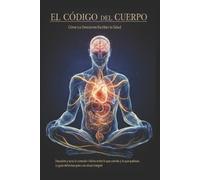 Jose Maria Alart El Código del Cuerpo/ Cómo tus Emociones Escriben t (Tascabile)