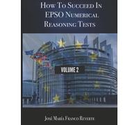José María Franco How to succeed in EPSO numerical reasoning tests, (Tascabile)
