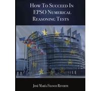 José María Franco Reve How to succeed in EPSO numerical reasoning te (Tascabile)