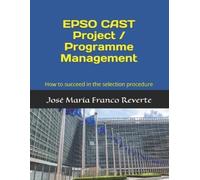 José María Franco Reverte EPSO CAST Project / Programme Management (Tascabile)