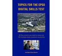 José María Franco Reverte Topics for the EPSO digital skills test (Tascabile)
