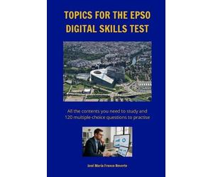 José María Franco Reverte Topics for the EPSO digital skills test (Tascabile)