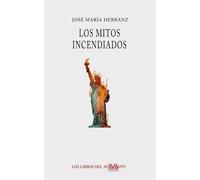 JOSÉ MARÍA HERRANZ CONTRERAS LOS MITOS INCENDIADOS